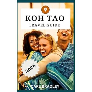 Bradley, Carl KOH TAO TRAVEL GUIDE 2026 Bradley, Carl KOH TAO TRAVEL GUIDE 2026