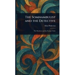Pinkerton, Allan The Somnambulist and the Detective Pinkerton, Allan The Somnambulist and the Detective