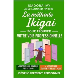 ivy, isadora La méthode Ikigai pour trouver votre voie professionnelle ivy, isadora La méthode Ikigai pour trouver votre voie professionnelle
