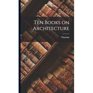 Vitruvius Ten Books on Architecture Vitruvius Ten Books on Architecture