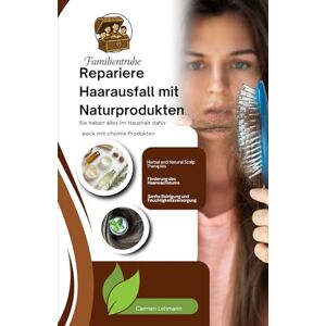 Lehmann, Carmen Repariere Haarausfall mit Naturprodukten: Ratgeber bei Krankes Haar (Familien Ratgeber) Lehmann, Carmen Repariere Haarausfall mit Naturprodukten: Ratgeber bei Krankes Haar (Familien Ratgeber)