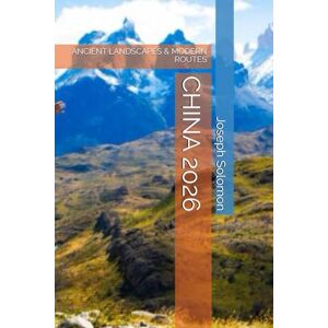 Solomon, Joseph CHINA 2026: ANCIENT LANDSCAPES & MODERN ROUTES Solomon, Joseph CHINA 2026: ANCIENT LANDSCAPES & MODERN ROUTES