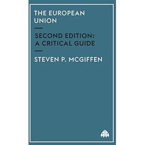 McGiffen, Steven P. The European Union New Edition: A Critical Guide McGiffen, Steven P. The European Union New Edition: A Critical Guide