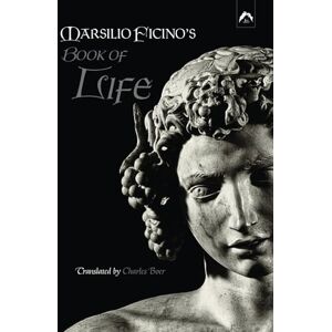 Ficino, Marsilio Book of Life Ficino, Marsilio Book of Life