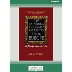 Porter, Julian 149 Paintings You Really Need to See in Europe: (So You Can Ignore the Others) Porter, Julian 149 Paintings You Really Need to See in Europe: (So You Can Ignore the Others)