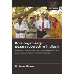 Rama Mohan, M. Rola organizacji pozarządowych w Indiach: Rola organizacji pozarządowych w poprawie warunków życia ludności wiejskiej w dystrykcie Chittoor: Rola ... ludno¿ci wiejskiej w dystrykcie Chittoor Rama Mohan, M. Rola organizacji pozarządowych w Indiach: Rola organizacji pozarządowych w poprawie warunków życia ludności wiejskiej w dystrykcie Chittoor: Rola ... ludno¿ci wiejskiej w dystrykcie Chittoor