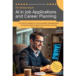 Aßmann-Staudt, Dirk AI in Job Applications and Carreer Planning: Your Path to a Modern CV and Successful Job Applications A Practical Guide for Applicants and Career Coaches Aßmann-Staudt, Dirk AI in Job Applications and Carreer Planning: Your Path to a Modern CV and Successful Job Applications A Practical Guide for Applicants and Career Coaches