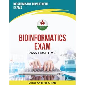 ANDERSON PHD, LUCAS BIOINFORMATICS EXAM PREP ANDERSON PHD, LUCAS BIOINFORMATICS EXAM PREP