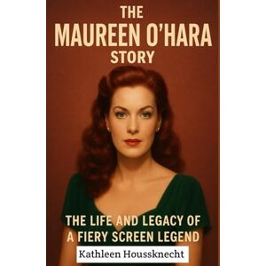 Houssknecht, Kathleen THE MAUREEN O’HARA STORY: The Life and Legacy of a Fiery Screen Legend. Houssknecht, Kathleen THE MAUREEN O’HARA STORY: The Life and Legacy of a Fiery Screen Legend.