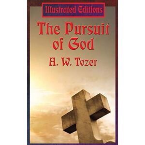 Tozer, A W The Pursuit of God Tozer, A W The Pursuit of God