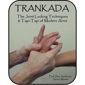 Anderson, Dan Trankada: Joint Locking Techniques & Tapi-Tapi of Modern Arnis Anderson, Dan Trankada: Joint Locking Techniques & Tapi-Tapi of Modern Arnis