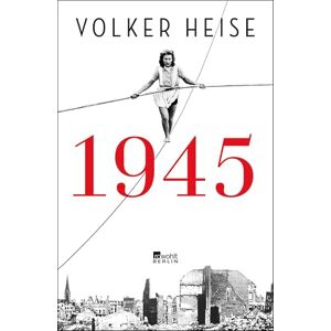 Heise, Volker 1945: "Eine nie dagewesene Chronik der Schicksalsmonate von Silvester bis Silvester, spannend wie ein Krimi." Platz 1 Sachbuch-Bestenliste Die Zeit, Deutschlandfunk Kultur und ZDF Heise, Volker 1945: "Eine nie dagewesene Chronik der Schicksalsmonate von Silvester bis Silvester, spannend wie ein Krimi." Platz 1 Sachbuch-Bestenliste Die Zeit, Deutschlandfunk Kultur und ZDF