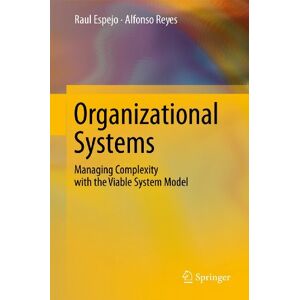 Espejo, Raul Organizational Systems: Managing Complexity with the Viable System Model Espejo, Raul Organizational Systems: Managing Complexity with the Viable System Model