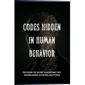 Tananashvili, Saba Codes Hidden in Human Behavior (Forbidden Archive) Tananashvili, Saba Codes Hidden in Human Behavior (Forbidden Archive)