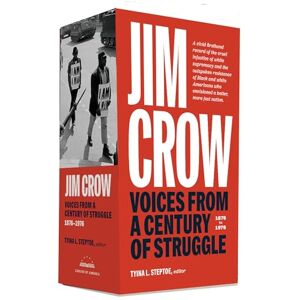 Tyina L. Steptoe Jim Crow: Voices from a Century of Struggle 1876-1976: I and II (Library of America) Tyina L. Steptoe Jim Crow: Voices from a Century of Struggle 1876-1976: I and II (Library of America)