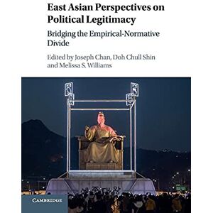 East Asian Perspectives on Political Legitimacy: Bridging the Empirical-Normative Divide East Asian Perspectives on Political Legitimacy: Bridging the Empirical-Normative Divide