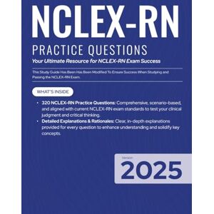 Exams, Health NCLEX-RN 2025 Practice Questions 320 Practice Questions with Detailed Rationale: 320 Practice Questions with Detailed Rationales for NCLEX-RN Exam Success Exams, Health NCLEX-RN 2025 Practice Questions 320 Practice Questions with Detailed Rationale: 320 Practice Questions with Detailed Rationales for NCLEX-RN Exam Success