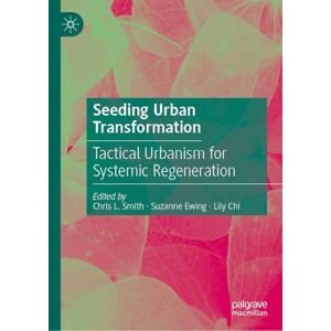 Seeding Urban Transformation: Tactical Urbanism for Systemic Regeneration Seeding Urban Transformation: Tactical Urbanism for Systemic Regeneration