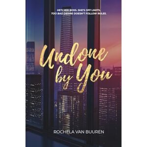 van Buuren, Rochela Undone by You: A forbidden office romance filled with undeniable tension and steamy desire. (Between the Lines) van Buuren, Rochela Undone by You: A forbidden office romance filled with undeniable tension and steamy desire. (Between the Lines)