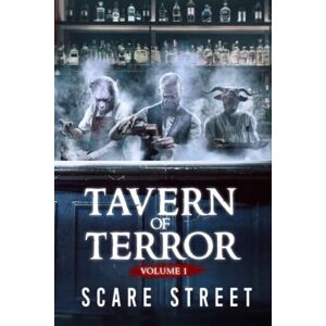 Street, Scare Tavern of Terror Vol. 1: Short Horror Stories Anthology Street, Scare Tavern of Terror Vol. 1: Short Horror Stories Anthology