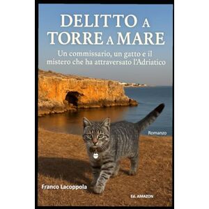 Lacoppola, Franco Delitto a Torre a Mare: Un commissario, un gatto e il mistero che ha attraversato l’Adriatico Lacoppola, Franco Delitto a Torre a Mare: Un commissario, un gatto e il mistero che ha attraversato l’Adriatico