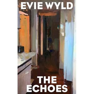 Wyld, Evie The Echoes: A love story and a ghost story that ‘will stay with you forever’ (Observer) Wyld, Evie The Echoes: A love story and a ghost story that ‘will stay with you forever’ (Observer)