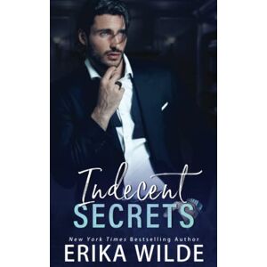 Wilde, Erika Indecent Secrets: Enemies to Lovers: 2 (Indecent Series) Wilde, Erika Indecent Secrets: Enemies to Lovers: 2 (Indecent Series)
