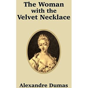 Dumas, Alexandre The Woman with the Velvet Necklace Dumas, Alexandre The Woman with the Velvet Necklace