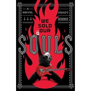 Grady Hendrix We Sold Our Souls Grady Hendrix We Sold Our Souls