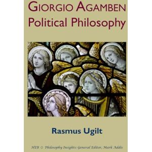 Ugilt, Rasmus Giorgio Agamben: Political Philosophy Ugilt, Rasmus Giorgio Agamben: Political Philosophy