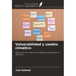 Gutmair, Lisa Vulnerabilidad y cambio climático: Repercusiones, riesgos y estrategias de adaptación en Alemania Gutmair, Lisa Vulnerabilidad y cambio climático: Repercusiones, riesgos y estrategias de adaptación en Alemania