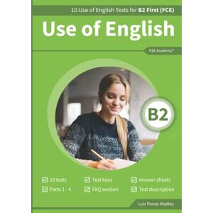 Porras Wadley, Luis Use of English B2: 10 Use of English Tests for B2 First (FCE) Porras Wadley, Luis Use of English B2: 10 Use of English Tests for B2 First (FCE)