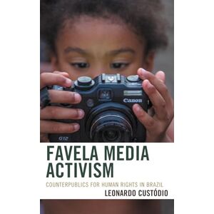 Lexington Books Favela Media Activism: Counterpublics for Human Rights in Brazil Lexington Books Favela Media Activism: Counterpublics for Human Rights in Brazil