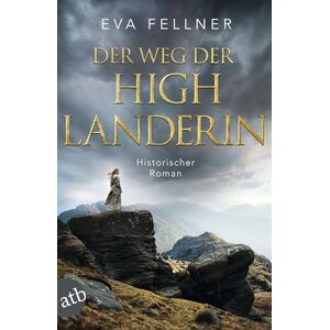 Fellner, Eva Der Weg der Highlanderin: Band 2. Historischer Roman Fellner, Eva Der Weg der Highlanderin: Band 2. Historischer Roman