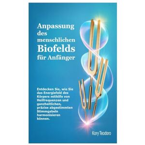Teodoro, Kory Anpassung des menschlichen Biofelds für Anfänger: Entdecken Sie, wie Sie das Energiefeld des Körpers mithilfe von Heilfrequenzen und ganzheitlichen, ... Stimmgabeln harmonisieren können. Teodoro, Kory Anpassung des menschlichen Biofelds für Anfänger: Entdecken Sie, wie Sie das Energiefeld des Körpers mithilfe von Heilfrequenzen und ganzheitlichen, ... Stimmgabeln harmonisieren können.