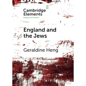 Heng, Geraldine England and the Jews: How Religion and Violence Created the First Racial State in the West (Elements in Religion and Violence) Heng, Geraldine England and the Jews: How Religion and Violence Created the First Racial State in the West (Elements in Religion and Violence)