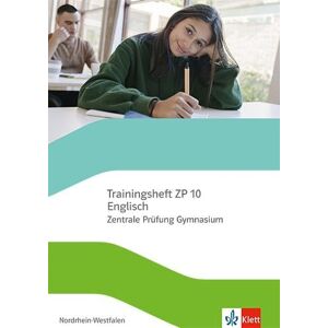 Trainingsheft ZP 10 Englisch. Zentrale Prüfung Gymnasium Nordrhein-Westfalen: mit Audios und Lösungen Klasse 10 Trainingsheft ZP 10 Englisch. Zentrale Prüfung Gymnasium Nordrhein-Westfalen: mit Audios und Lösungen Klasse 10
