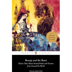 Beauty and the Beast: Classic Tales About Animal Brides and Grooms from Around the World Beauty and the Beast: Classic Tales About Animal Brides and Grooms from Around the World