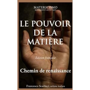 Scarinci Artist, Francesco LE POUVOIR DE LA MATIÈRE: Un manifeste d’art, d’esprit et de présence Scarinci Artist, Francesco LE POUVOIR DE LA MATIÈRE: Un manifeste d’art, d’esprit et de présence