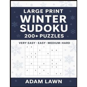 Lawn, Adam Winter Sudoku: Large Print 200+ Puzzles Very Easy, Easy, Medium, Hard Lawn, Adam Winter Sudoku: Large Print 200+ Puzzles Very Easy, Easy, Medium, Hard
