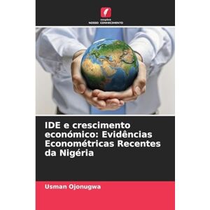 Ojonugwa, Usman IDE e crescimento económico: Evidências Econométricas Recentes da Nigéria Ojonugwa, Usman IDE e crescimento económico: Evidências Econométricas Recentes da Nigéria