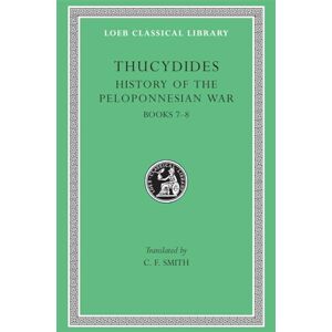 Thucydides, Thucydides History of the Peloponnesian War, Volume IV: Books 7-8. General Index (Loeb Classical Library 169) Thucydides, Thucydides History of the Peloponnesian War, Volume IV: Books 7-8. General Index (Loeb Classical Library 169)