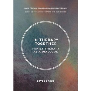 Rober, Peter In Therapy Together: Family Therapy as a Dialogue: 29 (Basic Texts in Counselling and Psychotherapy) Rober, Peter In Therapy Together: Family Therapy as a Dialogue: 29 (Basic Texts in Counselling and Psychotherapy)