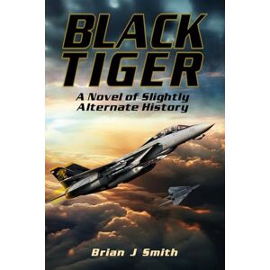 Smith, Brian J. Black Tiger: A Novel of Slightly Alternate History Smith, Brian J. Black Tiger: A Novel of Slightly Alternate History