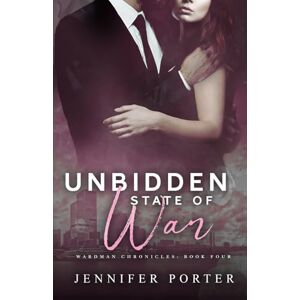 Porter, Jennifer Unbidden State Of War: Wardman Chronicles: Book Four Porter, Jennifer Unbidden State Of War: Wardman Chronicles: Book Four