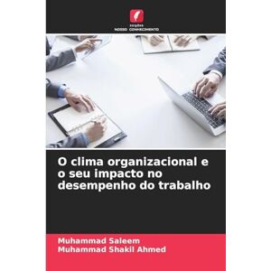 Saleem, Muhammad O clima organizacional e o seu impacto no desempenho do trabalho Saleem, Muhammad O clima organizacional e o seu impacto no desempenho do trabalho