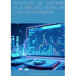 ITAE, Fondo Editorial EVOLUCIÓN DEL SOFTWARE EN EL MERCADO GLOBAL UN CASO ESTADOUNIDENSE ITAE, Fondo Editorial EVOLUCIÓN DEL SOFTWARE EN EL MERCADO GLOBAL UN CASO ESTADOUNIDENSE