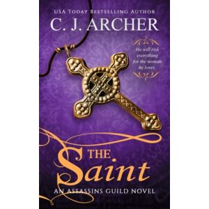 Archer, C.J. The Saint: 3 (The Assassins Guild) Archer, C.J. The Saint: 3 (The Assassins Guild)