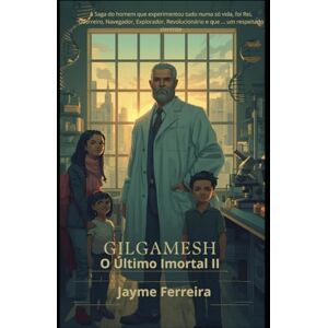 DOS SANTOS, JAYME FERREIRA Gilgamesh_ O último imortal II: A saga do homem que experimentou tudo numa só vida, foi Rei, Guerreiro, Navegador, Explorador, Revolucionário e que em nossos dias, vive como um respeitado cientista. DOS SANTOS, JAYME FERREIRA Gilgamesh_ O último imortal II: A saga do homem que experimentou tudo numa só vida, foi Rei, Guerreiro, Navegador, Explorador, Revolucionário e que em nossos dias, vive como um respeitado cientista.