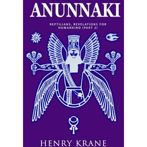 Krane, Henry ANUNNAKI: Reptilians, Revelations for Humankind (Part 2) Krane, Henry ANUNNAKI: Reptilians, Revelations for Humankind (Part 2)